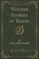 Wonder Stories of Travel (Classic Reprint)