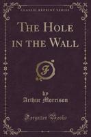 The Hole in the Wall (Classic Reprint)