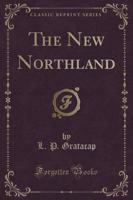 The New Northland (Classic Reprint)