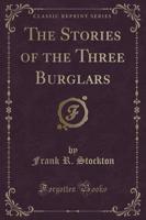The Stories of the Three Burglars (Classic Reprint)