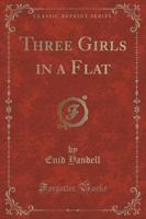 Three Girls in a Flat (Classic Reprint)