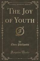 The Joy of Youth (Classic Reprint)