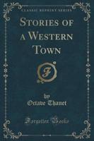 Stories of a Western Town (Classic Reprint)