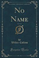 No Name, Vol. 1 of 3 (Classic Reprint)