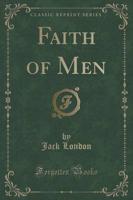 Faith of Men (Classic Reprint)
