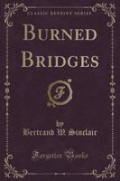 Burned Bridges (Classic Reprint)