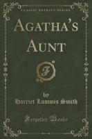 Agatha's Aunt (Classic Reprint)