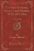 Letters of Travel from Caspar Morris, M. D. 1871-1872, Vol. 2