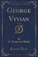 George Vyvian, Vol. 1 of 2 (Classic Reprint)