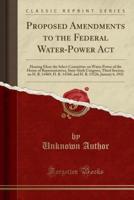 Proposed Amendments to the Federal Water-Power ACT