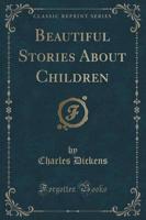 Beautiful Stories About Children (Classic Reprint)