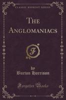 The Anglomaniacs (Classic Reprint)