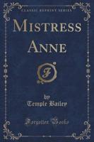 Mistress Anne (Classic Reprint)