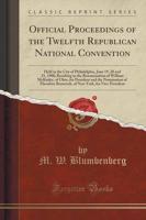 Official Proceedings of the Twelfth Republican National Convention