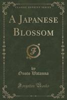 A Japanese Blossom (Classic Reprint)