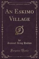 An Eskimo Village (Classic Reprint)