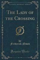 The Lady of the Crossing (Classic Reprint)