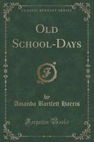 Old School-Days (Classic Reprint)
