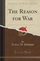 The Reason for War (Classic Reprint)