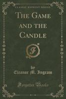 The Game and the Candle (Classic Reprint)