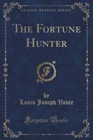 The Fortune Hunter (Classic Reprint)