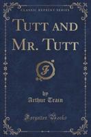 Tutt and Mr. Tutt (Classic Reprint)
