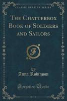 The Chatterbox Book of Soldiers and Sailors (Classic Reprint)