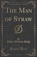 The Man of Straw (Classic Reprint)