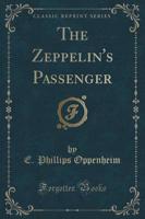 The Zeppelin's Passenger (Classic Reprint)
