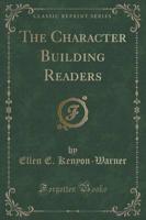 The Character Building Readers (Classic Reprint)