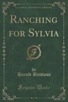 Ranching for Sylvia (Classic Reprint)