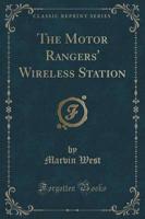 The Motor Rangers' Wireless Station (Classic Reprint)