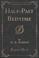 Half-Past Bedtime (Classic Reprint)