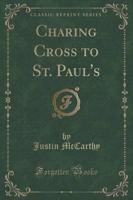 Charing Cross to St. Paul's (Classic Reprint)