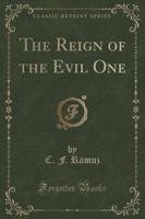 The Reign of the Evil One (Classic Reprint)