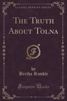 The Truth About Tolna (Classic Reprint)