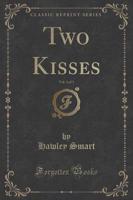 Two Kisses, Vol. 3 of 3 (Classic Reprint)