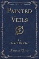 Painted Veils (Classic Reprint)