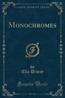 Monochromes (Classic Reprint)