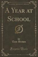 A Year at School (Classic Reprint)
