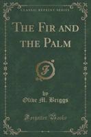 The Fir and the Palm (Classic Reprint)