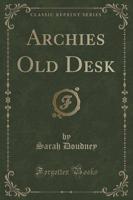 Archies Old Desk (Classic Reprint)
