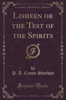 Lisheen or the Test of the Spirits (Classic Reprint)