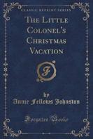 The Little Colonel's Christmas Vacation (Classic Reprint)