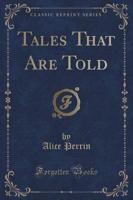 Tales That Are Told (Classic Reprint)