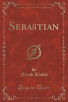 Sebastian (Classic Reprint)
