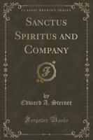 Sanctus Spiritus and Company (Classic Reprint)