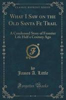 What I Saw on the Old Santa Fe Trail