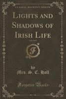 Lights and Shadows of Irish Life, Vol. 2 of 3 (Classic Reprint)