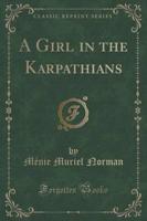 A Girl in the Karpathians (Classic Reprint)